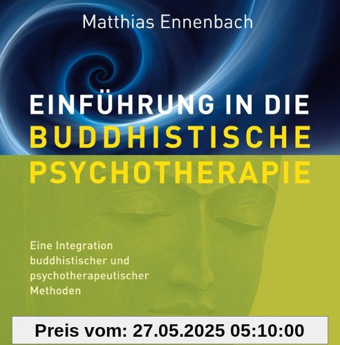 Einführung in die Buddhistische Psychotherapie + CD - Eine Integration buddhistischer und psychotherapeutischer Methoden