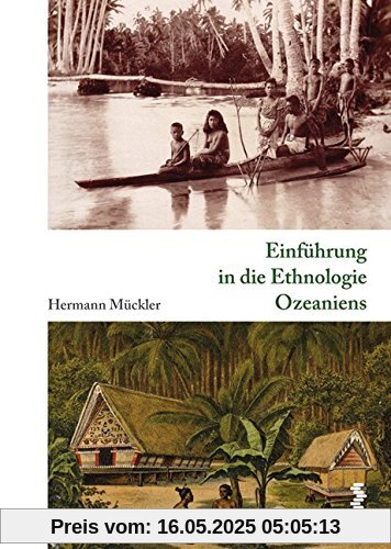 Einführung in die Ethnologie Ozeaniens: Kulturgeschichte Ozeaniens, Band 1: Kulturgeschichte Ozeaniens 1 Einführung in die Ethnologie Ozeaniens: Kulturgeschichte Ozeaniens, Band 1: Kulturgeschichte Ozeaniens 1