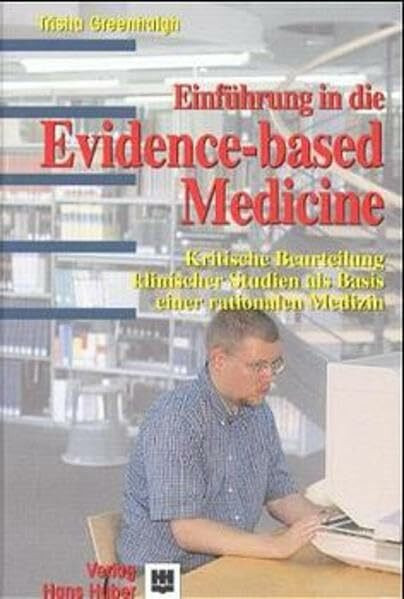 Einführung in die Evidence-based Medicine: Kritische Beurteilung klinischer Studien als Basis ...