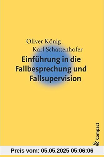 Einführung in die Fallbesprechung und Fallsupervision (Carl-Auer Compact)
