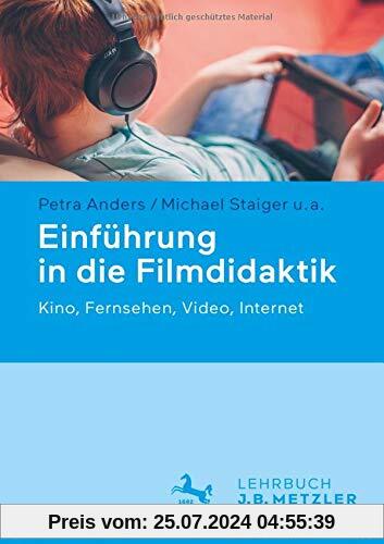 Einführung in die Filmdidaktik: Kino, Fernsehen, Video, Internet