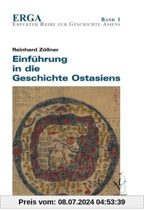 Einführung in die Geschichte Ostasiens: Erfurter Reihe zur Geschichte Asiens 1