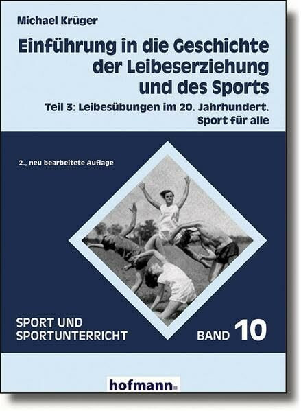 Einführung in die Geschichte der Leibeserziehung und des Sports: Teil 3: Leibesübungen im 20. ...