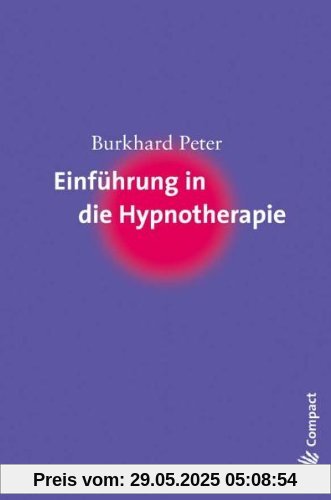 Einführung in die Hypnotherapie Einführung in die Hypnotherapie
