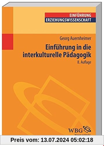 Einführung in die Interkulturelle Pädagogik (Einführungen) (Erziehungswissenschaft kompakt)
