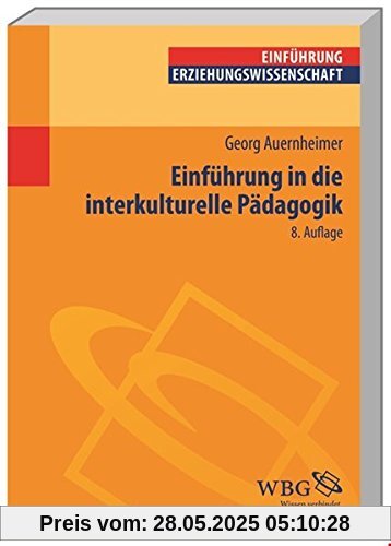 Einführung in die Interkulturelle Pädagogik (Einführungen) (Erziehungswissenschaft kompakt)