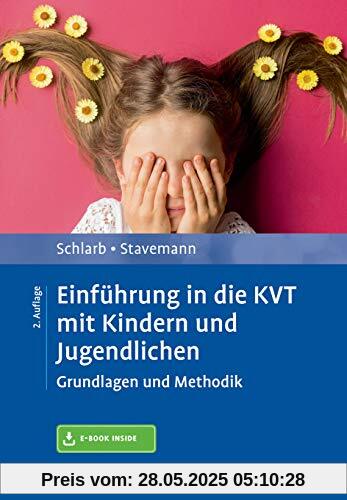Einführung in die KVT mit Kindern und Jugendlichen: Grundlagen und Methodik. Mit E-Book inside Einführung in die KVT mit Kindern und Jugendlichen: Grundlagen und Methodik. Mit E-Book inside