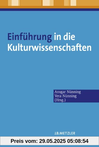 Einführung in die Kulturwissenschaften: Theoretische Grundlagen - Ansätze - Perspektiven