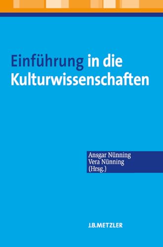 Einführung in die Kulturwissenschaften: Theoretische Grundlagen – Ansätze – Perspektiven von J.B. Metzler