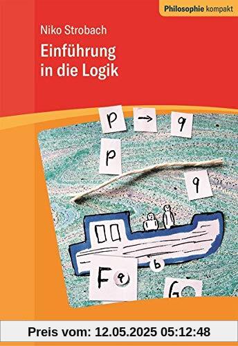 Einführung in die Logik (Philosophie kompakt)