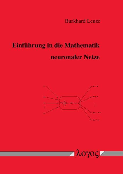 Einführung in die Mathematik neuronaler Netze - Mit C-Anwendungsprogrammen im Internet Einführung in die Mathematik neuronaler Netze - Mit C-Anwendungsprogrammen im Internet