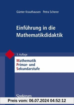 Einführung in die Mathematikdidaktik (Mathematik Primarstufe und Sekundarstufe I + II)