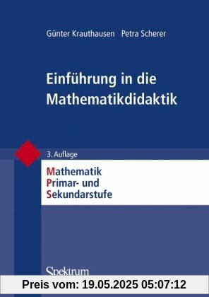 Einführung in die Mathematikdidaktik (Mathematik Primarstufe und Sekundarstufe I + II)