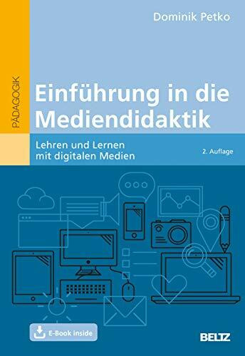 Einführung in die Mediendidaktik: Lehren und Lernen mit digitalen Medien. Mit E-Book inside Einführung in die Mediendidaktik: Lehren und Lernen mit digitalen Medien. Mit E-Book inside