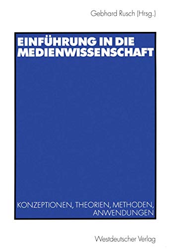 Einführung in die Medienwissenschaft. Konzeptionen, Theorien, Methoden, Anwendungen von VS Verlag für Sozialwissenschaften