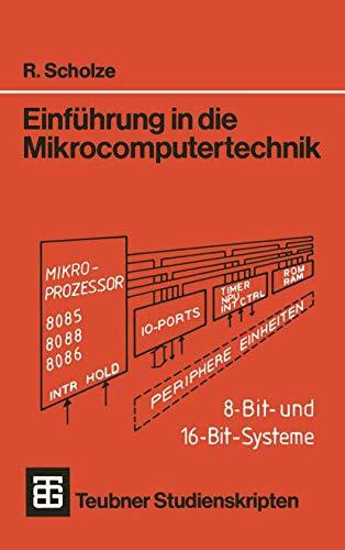 Einführung in die Mikrocomputertechnik: 8-Bit- Und 16-Bit-Systeme (Teubner Studienskripte Tech... Einführung in die Mikrocomputertechnik: 8-Bit- Und 16-Bit-Systeme (Teubner Studienskripte Tech...
