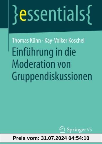 Einführung in die Moderation von Gruppendiskussionen (essentials)