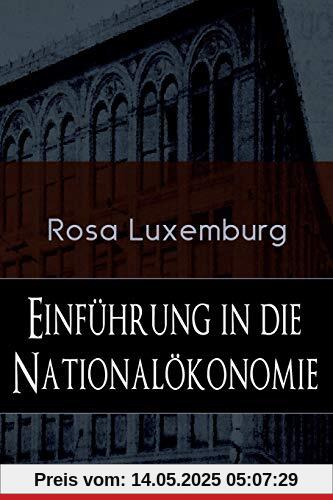 Einführung in die Nationalökonomie: Was ist Nationalökonomie? + Wirtschaftsgeschichtliches + Die Warenproduktion + Lohnarbeit + Die Tendenzen der kapitalistischen Wirtschaft Einführung in die Nationalökonomie: Was ist Nationalökonomie? + Wirtschaftsgeschichtliches + Die Warenproduktion + Lohnarbeit + Die Tendenzen der kapitalistischen Wirtschaft