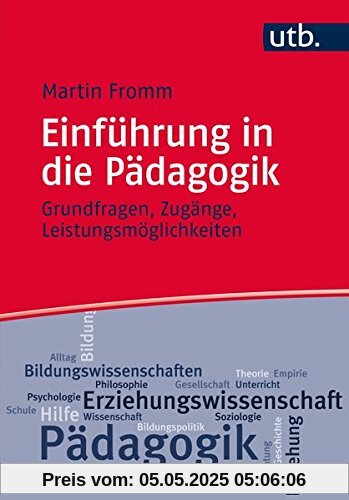 Einführung in die Pädagogik: Grundfragen, Zugänge, Leistungsmöglichkeiten