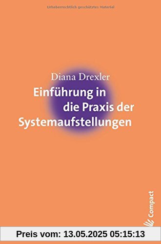 Einführung in die Praxis der Systemaufstellungen (Carl-Auer Compact)