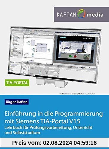 Einführung in die Programmierung mit Siemens TIA-Portal V15: Lehrbuch für Prüfungsvorbereitung, Unterricht und Selbststudium
