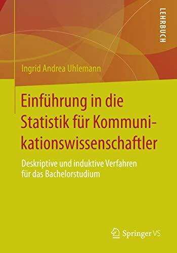 Einführung in die Statistik für Kommunikationswissenschaftler: Deskriptive und induktive Verfa...