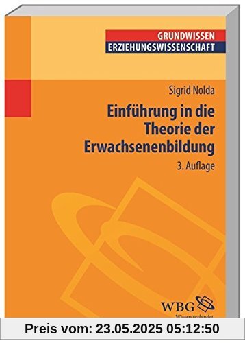 Einführung in die Theorie der Erwachsenenbildung (Grundwissen Erziehungswissenschaft)