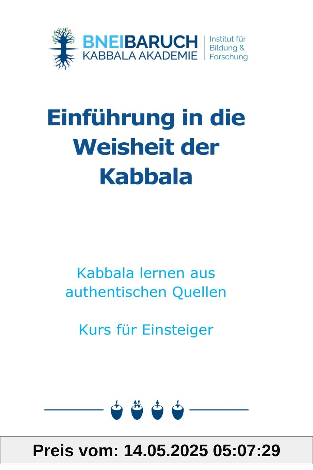 Einführung in die Weisheit der Kabbala: Kabbala lernen aus authentischen Quellen Kurs für Einsteiger Einführung in die Weisheit der Kabbala: Kabbala lernen aus authentischen Quellen Kurs für Einsteiger