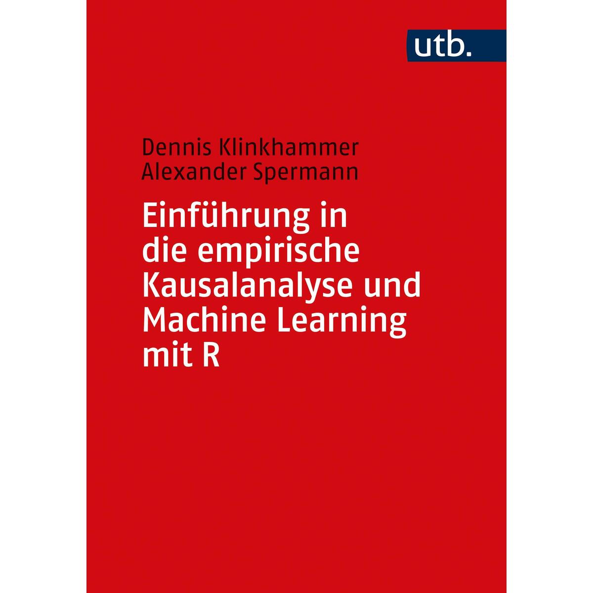 Einführung in die empirische Kausalanalyse und Machine Learning mit R von UTB GmbH
