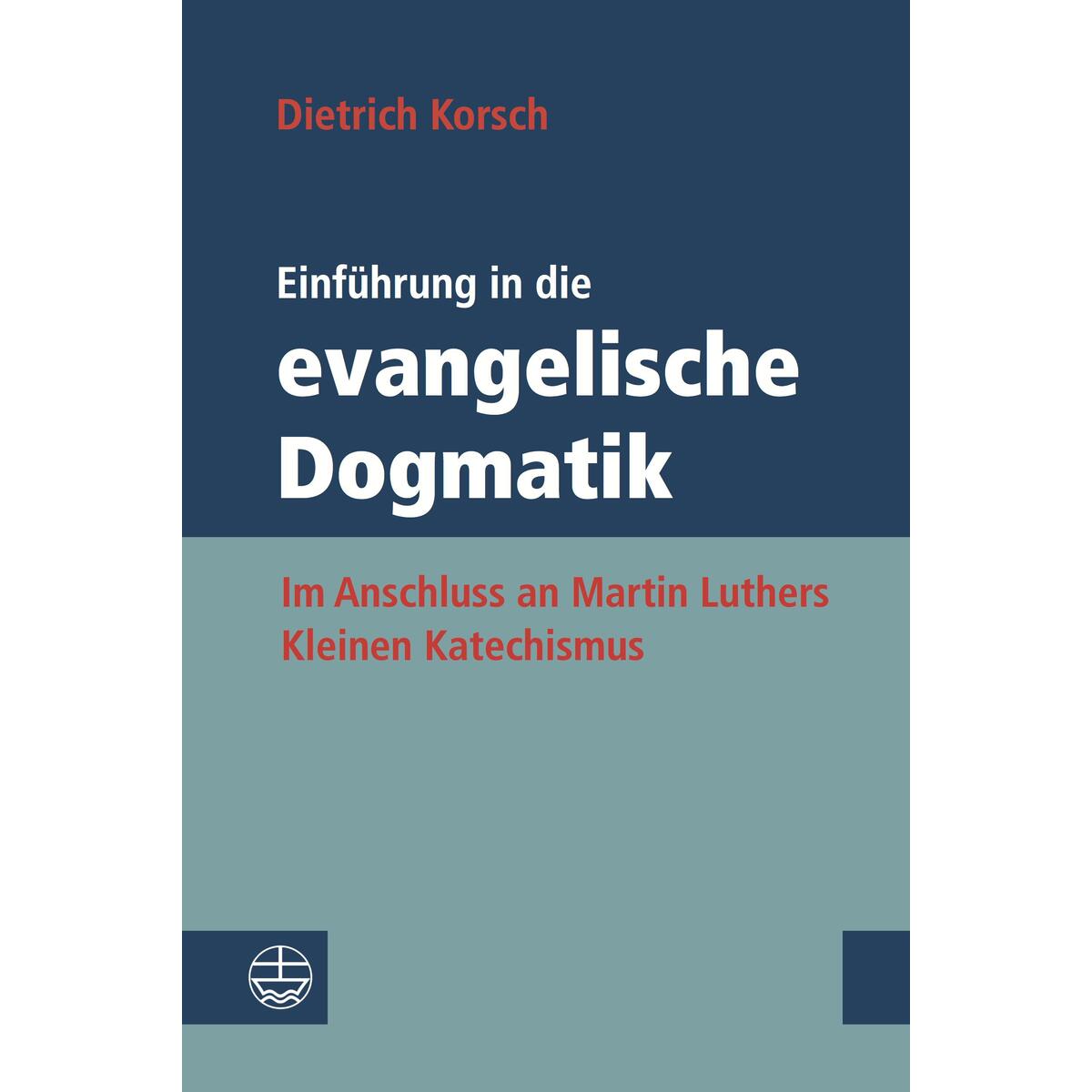 Einführung in die evangelische Dogmatik Einführung in die evangelische Dogmatik von Evangelische Verlagsansta