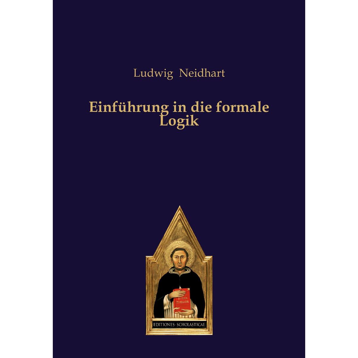 Einführung in die formale Logik von Verlag Editiones Scholasticae