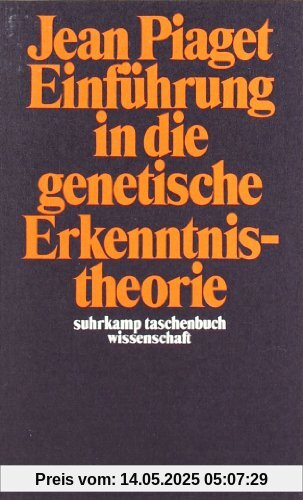 Einführung in die genetische Erkenntnistheorie (suhrkamp taschenbuch wissenschaft)