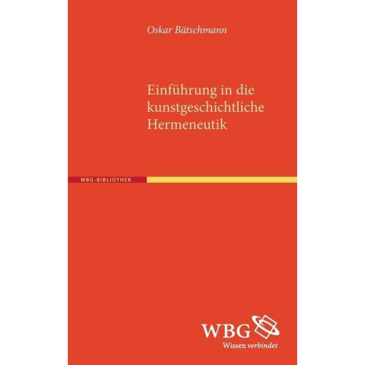 Einführung in die kunstgeschichtliche Hermeneutik Einführung in die kunstgeschichtliche Hermeneutik von wbg academic