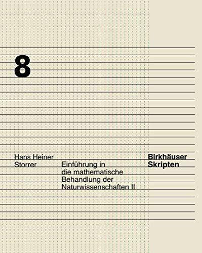 Einführung in die mathematische Behandlung der Naturwissenschaften, Bd.2 (Birkhäuser Skripten,... Einführung in die mathematische Behandlung der Naturwissenschaften, Bd.2 (Birkhäuser Skripten,...