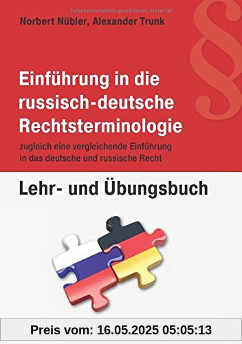 Einführung in die russisch-deutsche Rechtsterminologie: Zugleich eine vergleichende Einführung in das deutsche und russische Recht. Lehr- und Übungsbuch. Einführung in die russisch-deutsche Rechtsterminologie: Zugleich eine vergleichende Einführung in das deutsche und russische Recht. Lehr- und Übungsbuch.