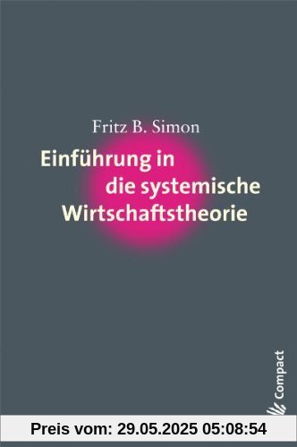 Einführung in die systemische Wirtschaftstheorie Einführung in die systemische Wirtschaftstheorie