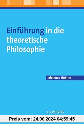 Einführung in die theoretische Philosophie (Neuerscheinungen J.B. Metzler)