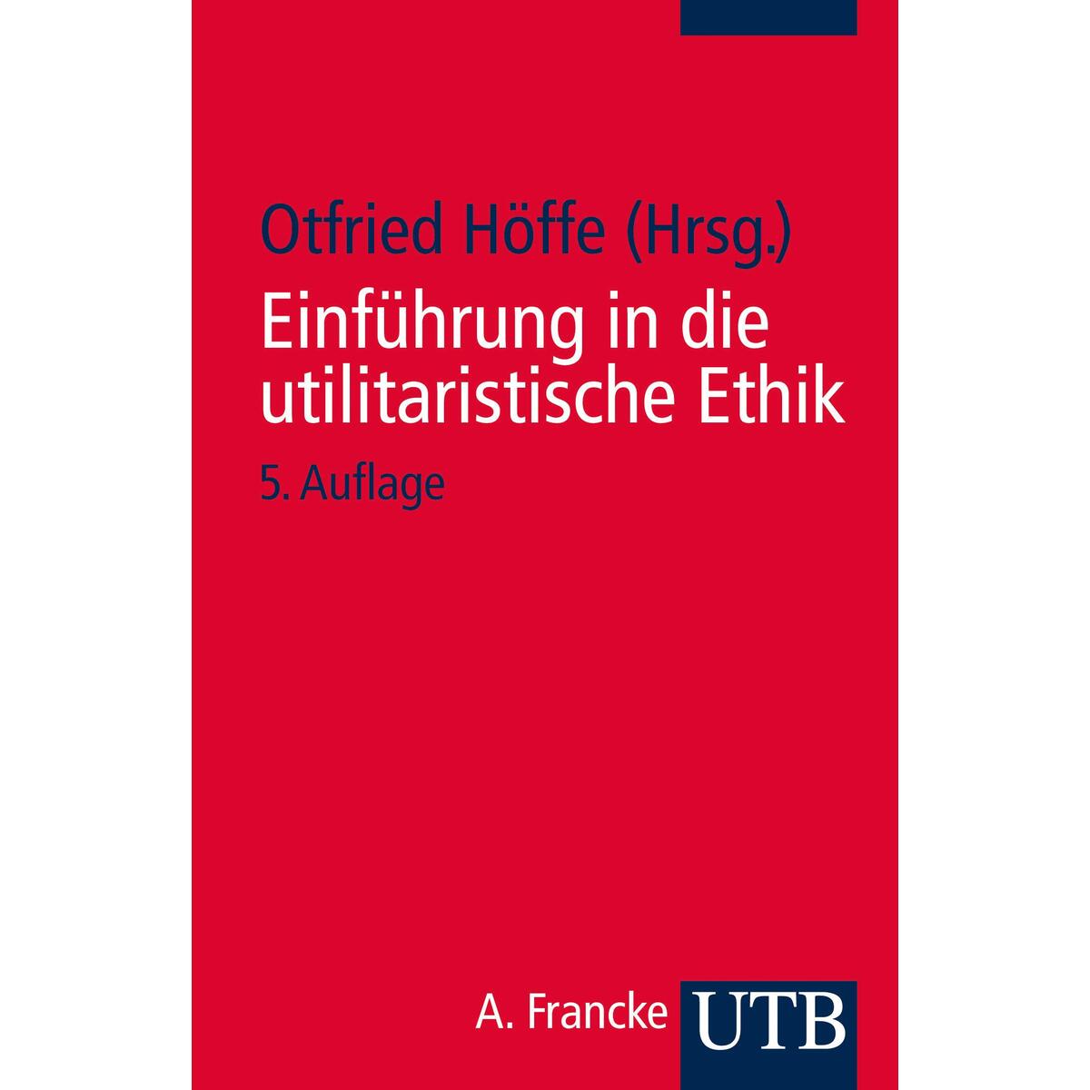 Einführung in die utilitaristische Ethik von UTB GmbH
