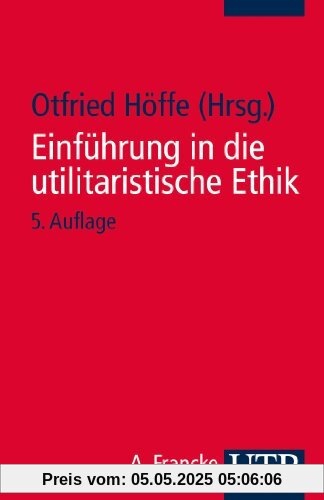 Einführung in die utilitaristische Ethik: Klassische und zeitgenössische Texte
