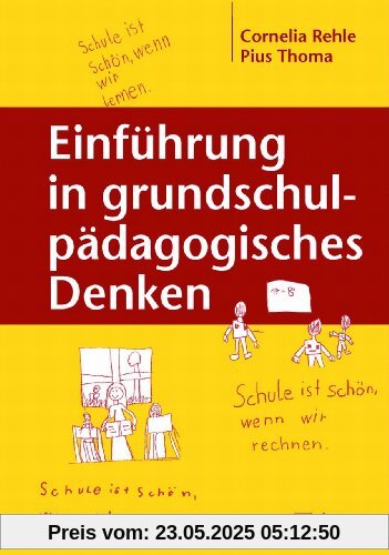 Einführung in grundschulpädagogisches Denken Einführung in grundschulpädagogisches Denken