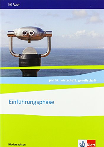 Einführungsphase. Ausgabe Niedersachsen: Themenheft ab Klasse 11 (politik. wirtschaft. gesellschaft. Ausgabe für Niedersachsen ab 2018) von Klett Ernst /Schulbuch