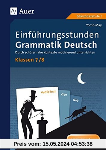 Einführungsstunden Grammatik Deutsch Klassen 7-8: Durch schülernahe Kontexte motivierend unterrichten