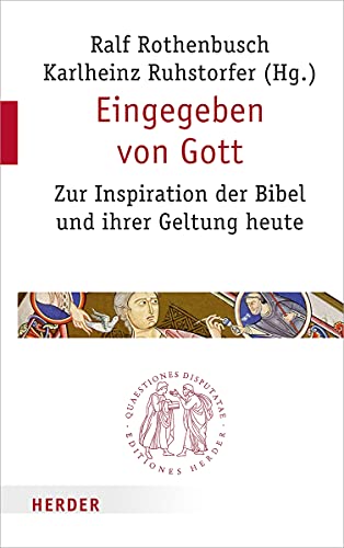 Eingegeben von Gott: Zur Inspiration der Bibel und ihrer Geltung heute (Quaestiones disputatae, Band 296) von Verlag Herder