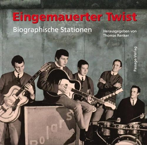 Eingemauerter Twist: Biographische Stationen Eingemauerter Twist: Biographische Stationen