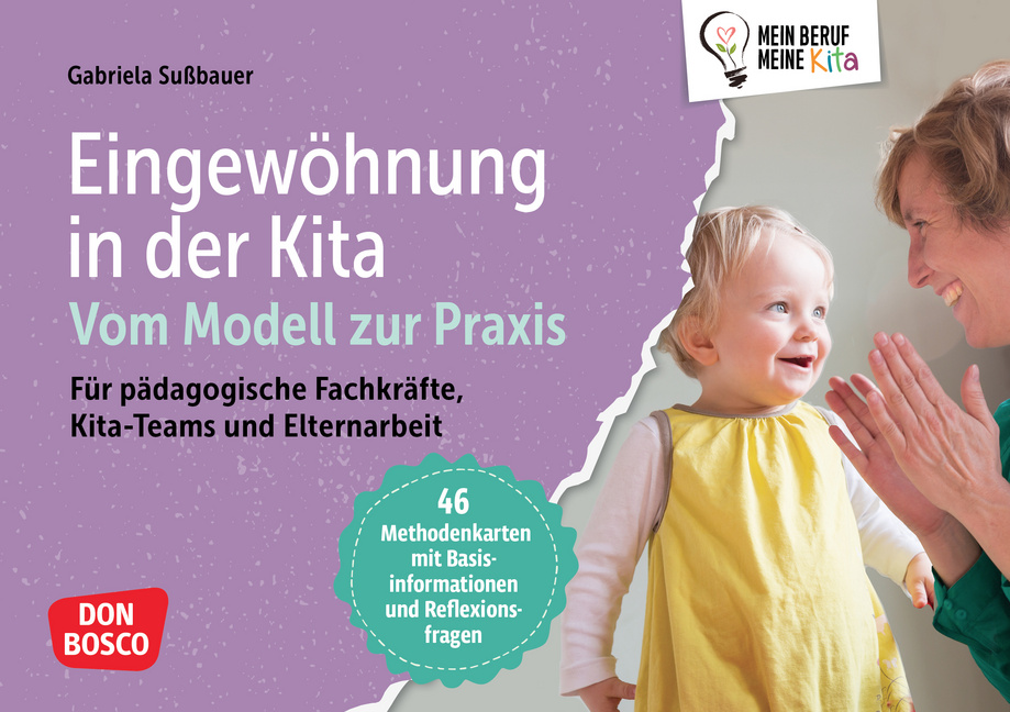 Eingewöhnung in der Kita. Vom Modell zur Praxis Eingewöhnung in der Kita. Vom Modell zur Praxis von Don Bosco Medien