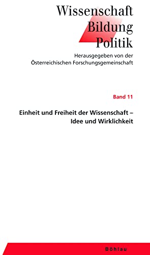 Einheit und Freiheit der Wissenschaft - Idee und Wirklichkeit (Wissenschaft - Bildung - Politik)