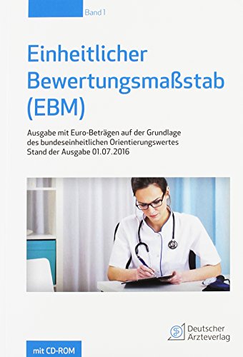 Einheitlicher Bewertungsmaßstab (EBM) Stand 01.07.2016: Ausgabe mit Euro-Beträgen auf der Grundlage des bundeseinheitlichen Orientierungspunktwertes von Deutscher Ärzteverlag
