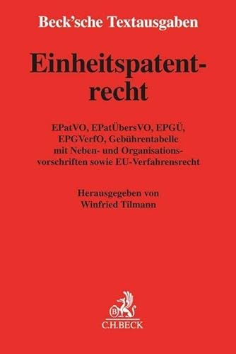 Einheitspatentrecht: EPatVO, EPatÜbersVO, EPGÜ, EPG-Satzung, EPGVerfO, Gerichtsgebührentabelle mit Neben- und Organisationsvorschriften sowie ... 1. Juni 2023 (Beck'sche Textausgaben)