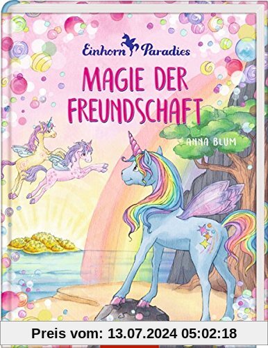 Einhorn-Paradies (Bd. 2): Magie der Freundschaft