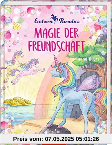 Einhorn-Paradies (Bd. 2): Magie der Freundschaft